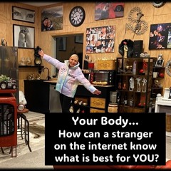 Your Body…How can an “Expert” know what is best for YOU