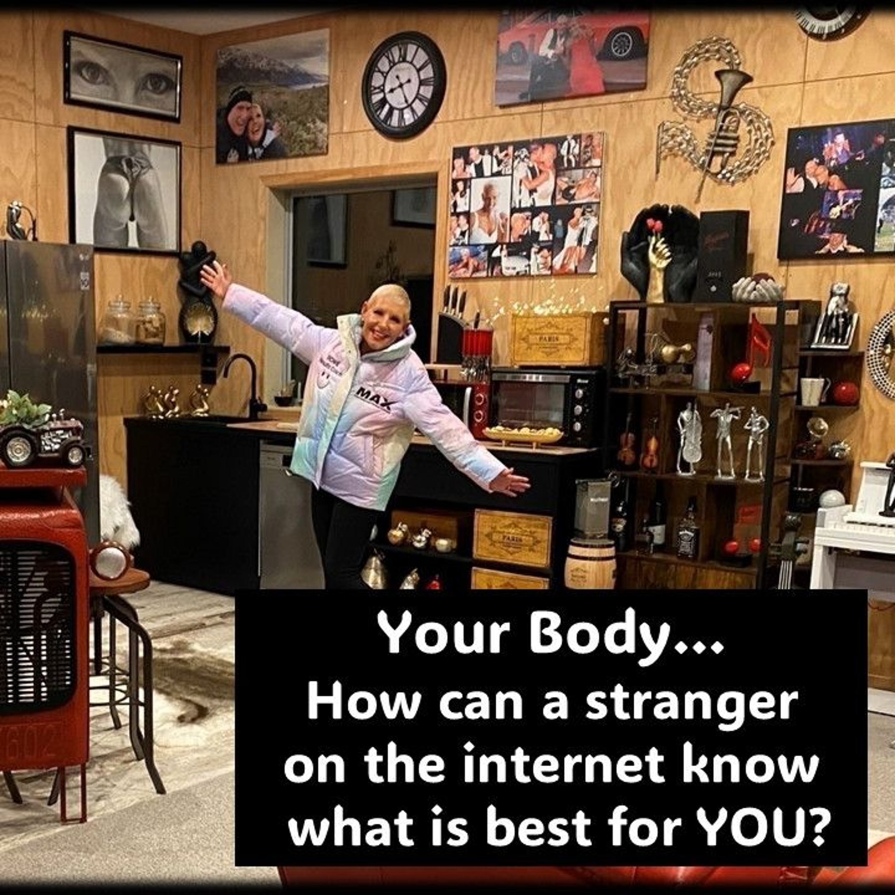 Your Body…How can an “Expert” know what is best for YOU