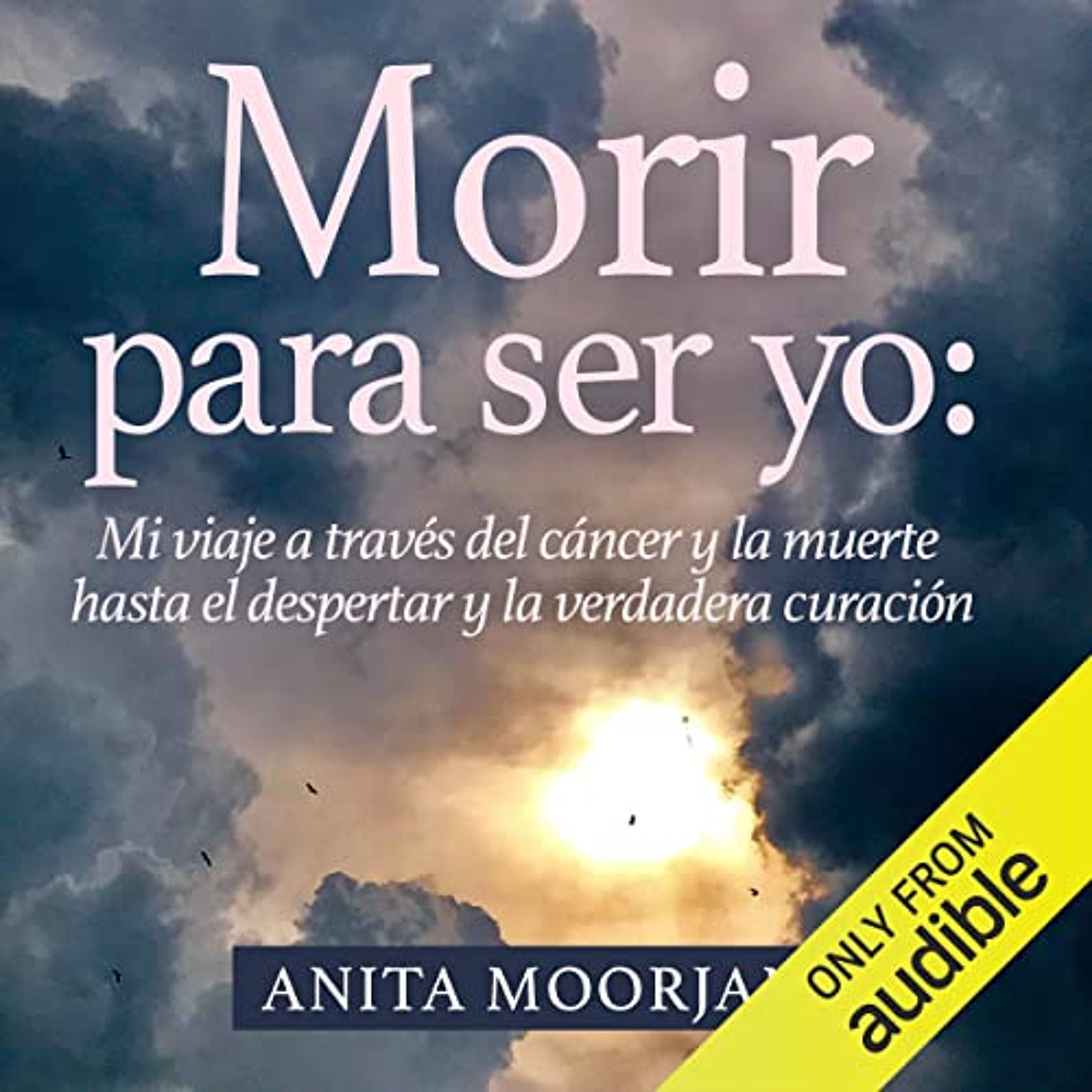 Morir para ser yo (Narración en Castellano) [Die to Be Me (Narration in Spanish)] (Audiolibro) | Prueba Gratis