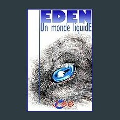 Read ebook [PDF] ⚡ Eden -Un monde liquide.: La vie de Jésus Stopland sera bouleversée mais il ne l