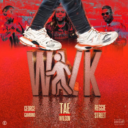 Taé Wilson "Walk" ft. George Gambino & Reggie Street