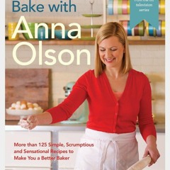 PDF_⚡ Bake with Anna Olson: More than 125 Simple, Scrumptious and Sensational