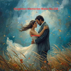 Forgotten Memories Waltz No.232 (Original Composition)