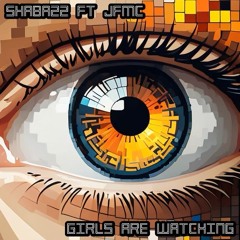 Shabazz Ft JFMC - Girls Are Watching