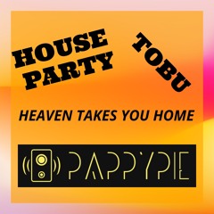 Heaven Takes You Home X House Party