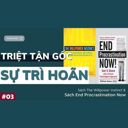 Loại bỏ tận gốc bệnh trì hoãn I Sách The Willpower Instinct, End Procrastination Now