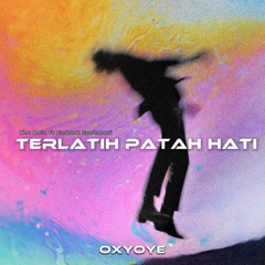Terlatih Patah Hati - OxyOye Edit