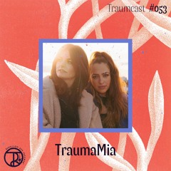 TraumaMia | Traumcast Nr. 53