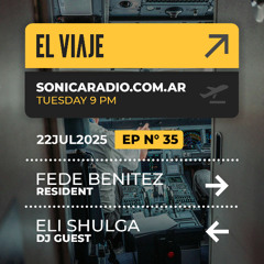 El Viaje EP035 - Resident: Fede Benitez Guestmix: Eli Shulga