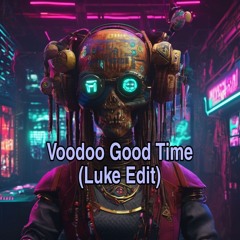 Voodoo Good Time (Luke Edit)