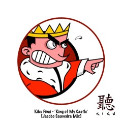 Kiku Fūmi - 'King Of My Castle' [JACOBO SAAVEDRA MIX] [FREE DOWNLOAD]