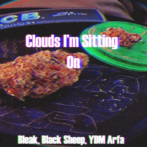 Clouds im sitting on ft. Black Sheep &YDM Arfa (Prod. YDM Arfa)