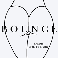 KHAOTIC - BOUNCE PROD. BY K.LING