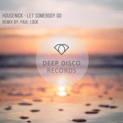 Housenick - Let Somebody Go (Paul Lock Remix)