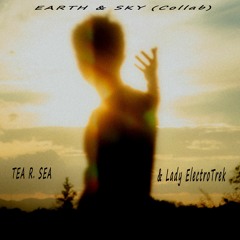 Earth & Sky (Collab: Tea R. Sea & Lady ElectroTrek)