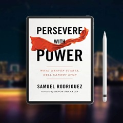 Persevere with Power: What Heaven Starts, Hell Cannot Stop. Courtesy Copy [PDF]