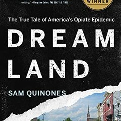 [Get] EBOOK 📔 Dreamland by  Sam Quinones PDF EBOOK EPUB KINDLE