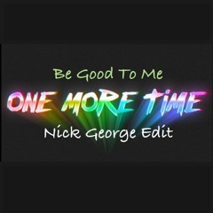 Be Good To Me One More Time (Nick George Edit) - Daft Punk vs Cloonee