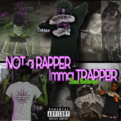 Not a Rapper imma Trapper ft. Raydurant