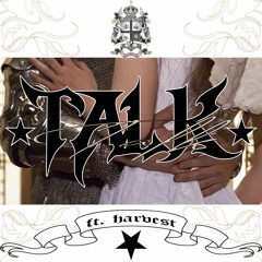 talk ft. harvest (prod. harvest + thom)