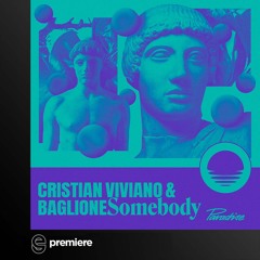Premiere: Cristian Viviano & Baglione - Somebody - Paradise Music