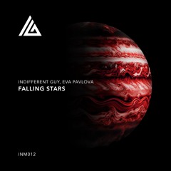 Indifferent Guy, Eva Pavlova - Falling Stars [Indifferent Music]