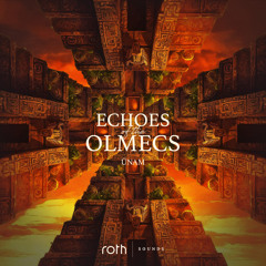 ÜNAM - Echoes of the Olmecs (Original Mix)