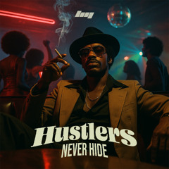 Hustlers Never Hide