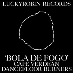 ´Bola De Fogo’ Cape Verdean Dancefloor Burners / LuckyRobin Records / Vinyl Only