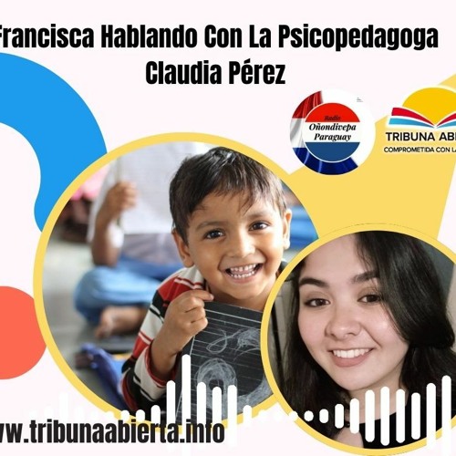 17 03 2024 - Francisca Hablando Con La Psicopedagoga Claudia Pérez