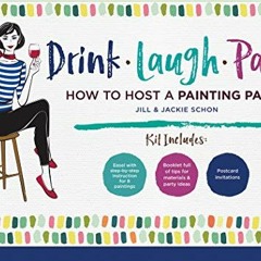 [READ] EBOOK EPUB KINDLE PDF Drink Laugh Paint: How To Host A Painting Party by  The Paint Bar 📜