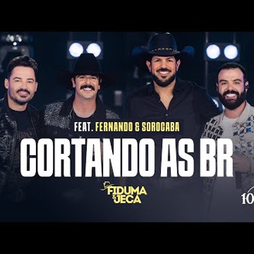 CORTANDO AS BR - Fiduma & Jeca e @FernandoeSorocaba (F&J 10 ANOS)