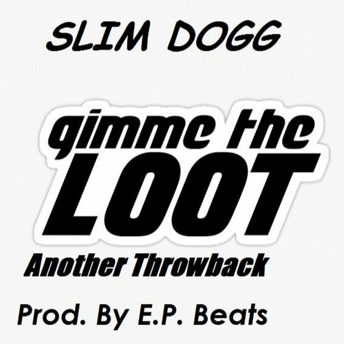 Gimme The Loot (Another Throwback) (Prod. By E.P. Beats)