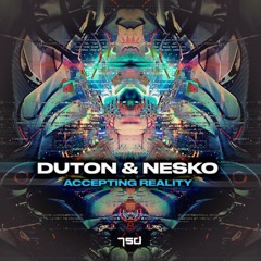 Duton & Nesko - Accepting Reality (OUT NOW on 7SD)