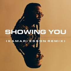 Showing You  (Kamari Esson Remix)