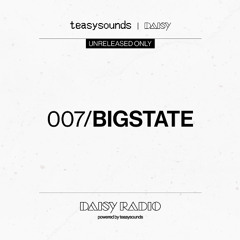Daisy Radio | Bigstate [007] (Unreleased)