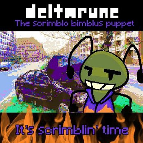 [DELTARUNE: The scrimblo bimblus puppet] It's Scrimblin' Time (V2)