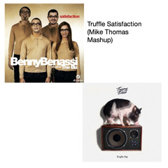 Truffle Satisfaction (Mike Thomas Mashup)