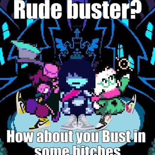 DELTARUNE DRIP BUSTER