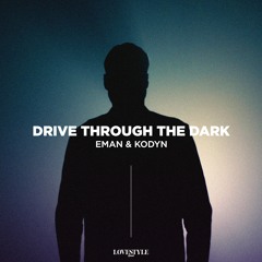 EMAN & KODYN - Drive Through The Dark | ★OUT NOW★