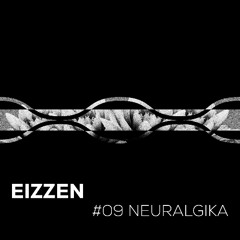 Eizzen - Neuralgika podcast 09