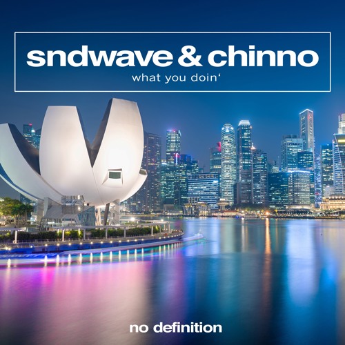 Sndwave & Chinno - What U Doin'