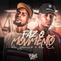 MC GABLUCA, MC R1 - FAZ O MOVIMENTO - DJ GH SHEIK