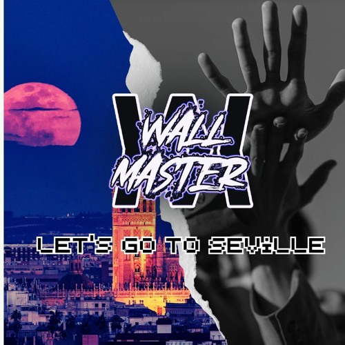 Wallmaster - Let's Go To Seville [Free Download]