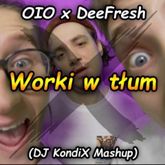 OIO X DeeFresh - Worki w tłum (DJ KondiX Mashup)