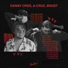 Danny Ores, A-CRUZ, Boust - Hotline Bling