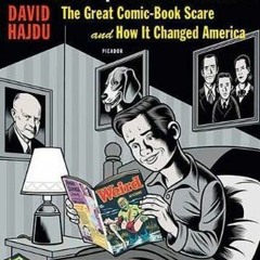 [PDF] Download The Ten-Cent Plague: The Great Comic-Book Scare and How It Changed America - David Ha