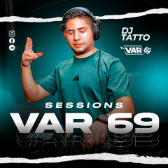 SESSIONS VAR 69 2K25 - DJ TATTO
