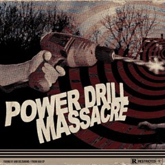 Power drill massacare (Feat.Deltamind)