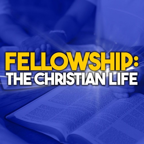 Stream FELLOWSHIP: The Christian Life by Kharis Church | Listen online ...